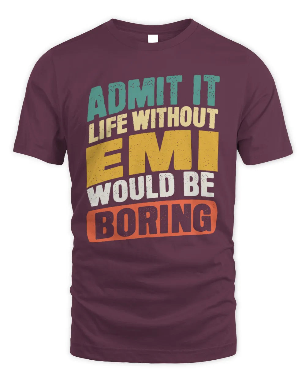 EMI TP88-K4-229
Personalized Funny Quote Apparel “Life Without NAME Would Be Boring” - Unisex Standard T-Shirt - Maroon