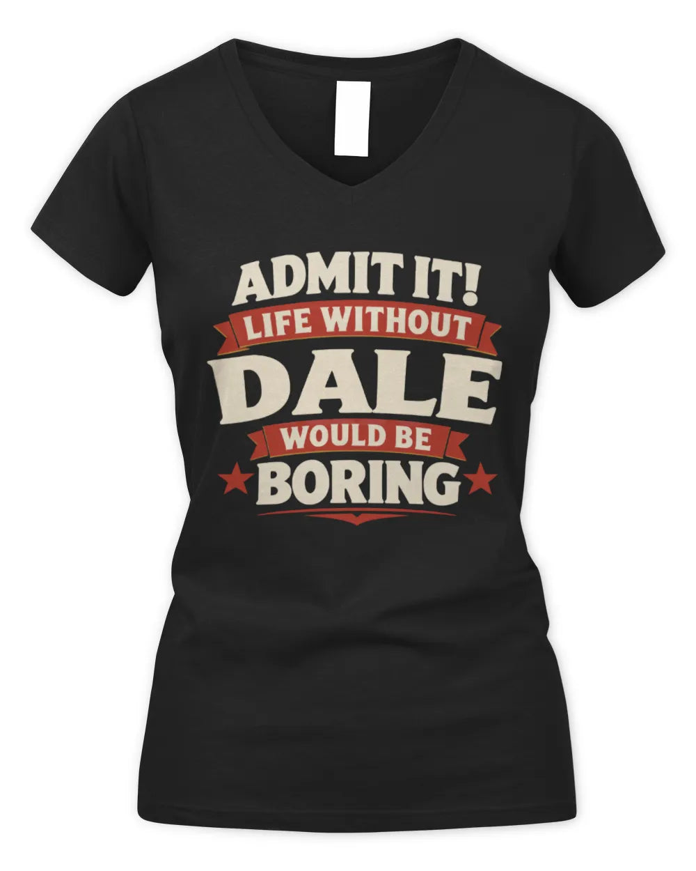 DALE P4 KT003 Personalized Funny Quote Apparel “Life Without NAME Would Be Boring” - Women's V-Neck T-Shirt - Black