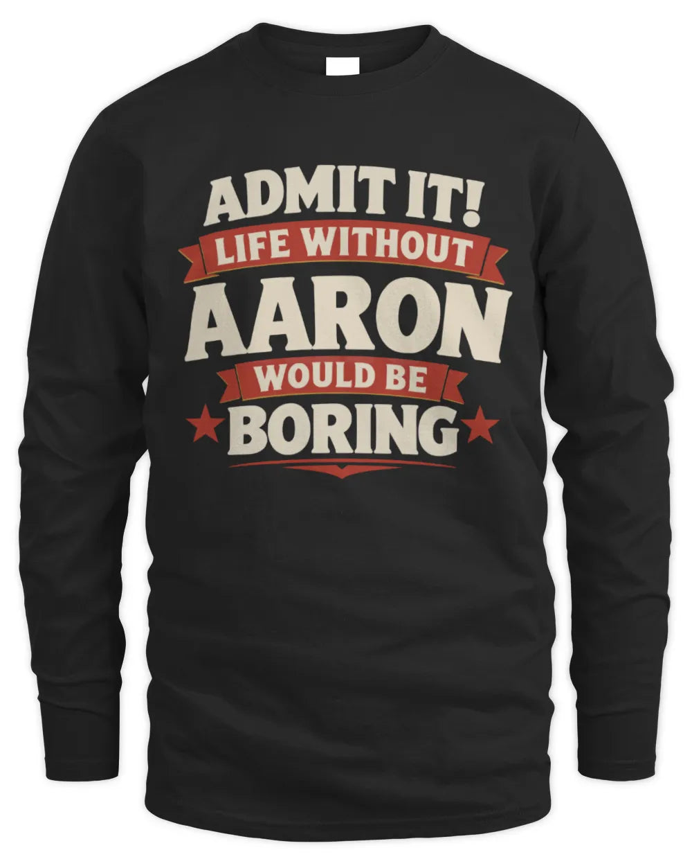 AARON P4 KT003 Personalized Funny Quote Apparel “Life Without NAME Would Be Boring” - Men's Long Sleeved T-Shirt - Black