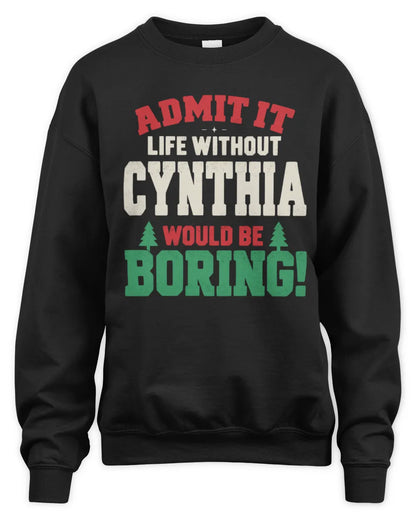 CYNTHIA P5 TH08 Christmas T-Shirt – “Life Without NAME Would Be Boring” - Unisex Sweatshirt - Black