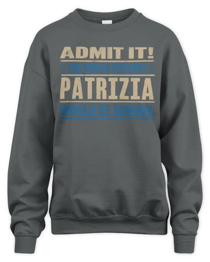 PATRIZIA TP68-K2-968 – Personalized Funny Quote Apparel “The World Without NAME Would Be Boring” - Unisex Sweatshirt - Charcoal
