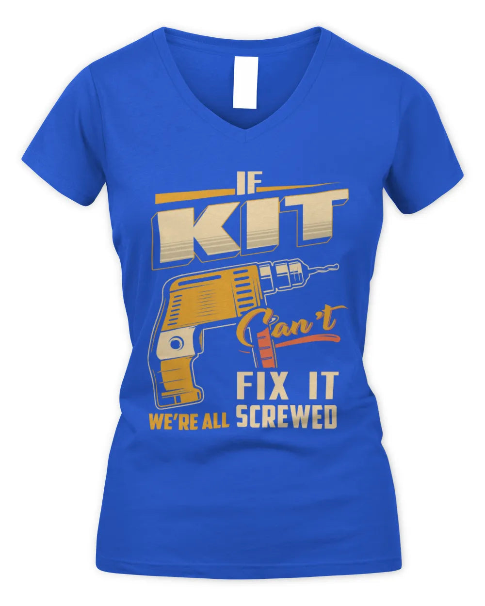 KIT TP22-K4-228 - Personalized Handyman T-Shirt “If AARON Can’t Fix It, We’re All Screwed” - Women's V-Neck T-Shirt - Royal