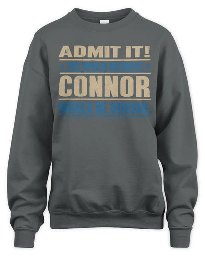CONNOR TP68-K2-968 – Personalized Funny Quote Apparel “The World Without NAME Would Be Boring” - Unisex Sweatshirt - Charcoal