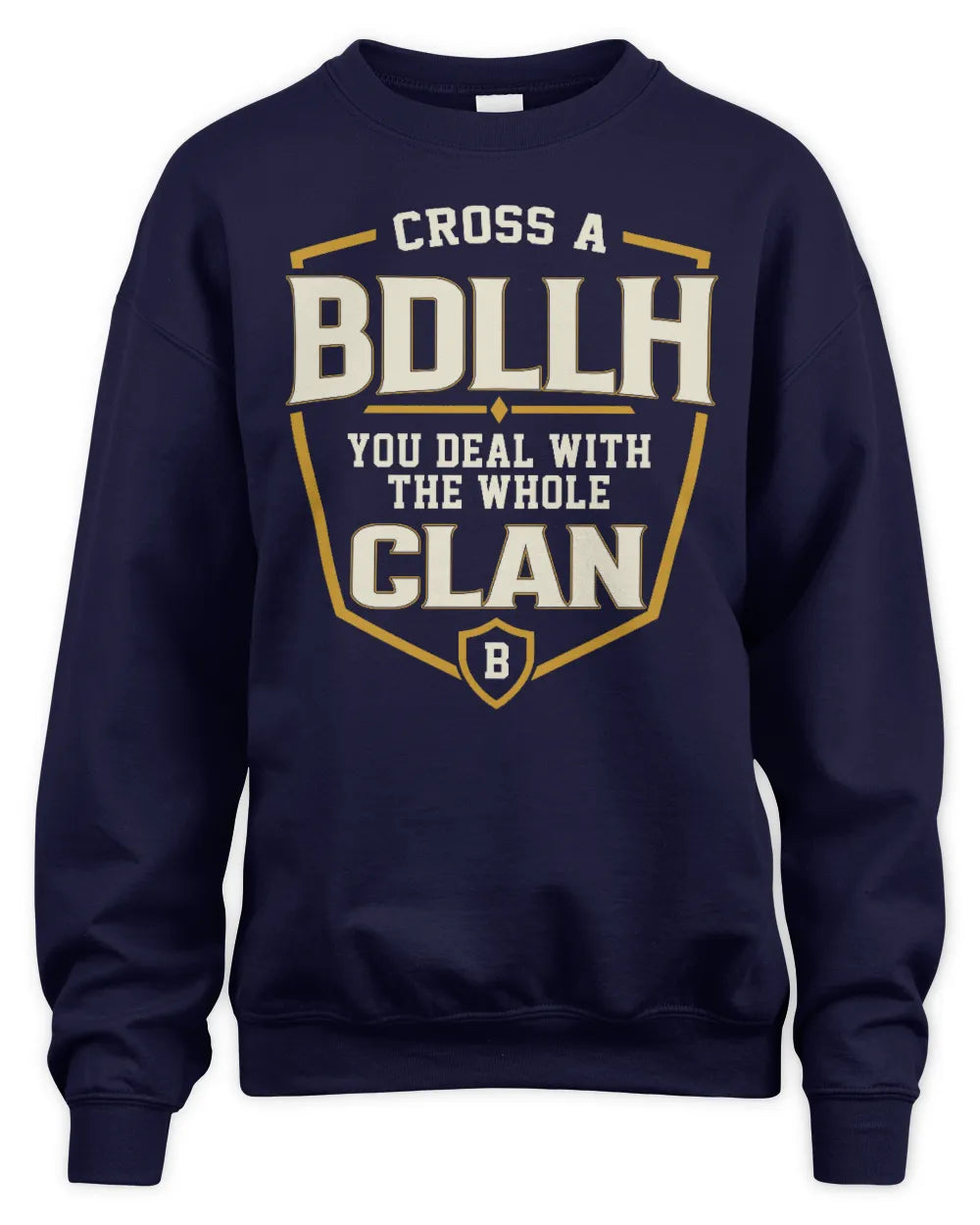 BDLLH NT1-K008 Cross A/An NAME, You Deal With the Whole Clan | Personalized Vintage T-Shirt - Unisex Sweatshirt - Navy
