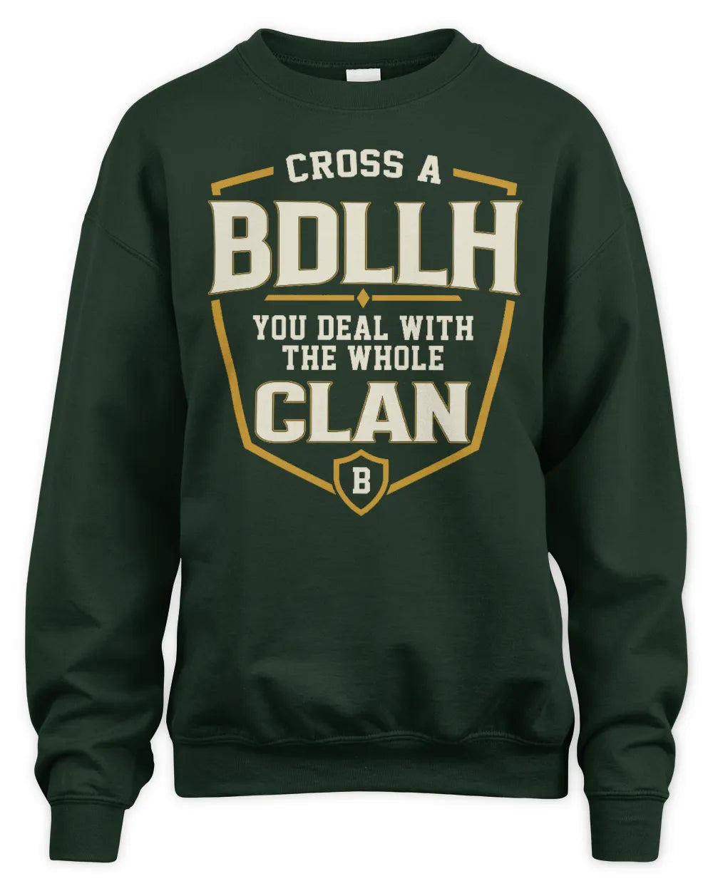 BDLLH NT1-K008 Cross A/An NAME, You Deal With the Whole Clan | Personalized Vintage T-Shirt - Unisex Sweatshirt - Forest Green