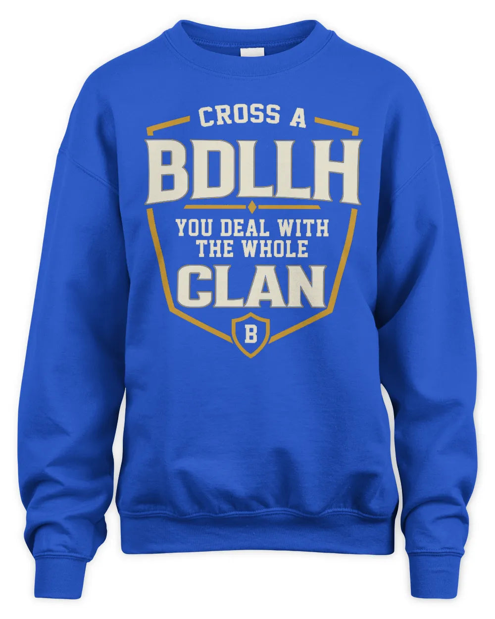 BDLLH NT1-K008 Cross A/An NAME, You Deal With the Whole Clan | Personalized Vintage T-Shirt - Unisex Sweatshirt - Royal
