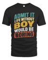 BOY TP88-K4-229
Personalized Funny Quote Apparel “Life Without NAME Would Be Boring”