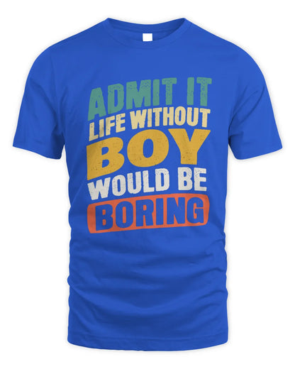 BOY TP88-K4-229
Personalized Funny Quote Apparel “Life Without NAME Would Be Boring” - Unisex Standard T-Shirt - Royal