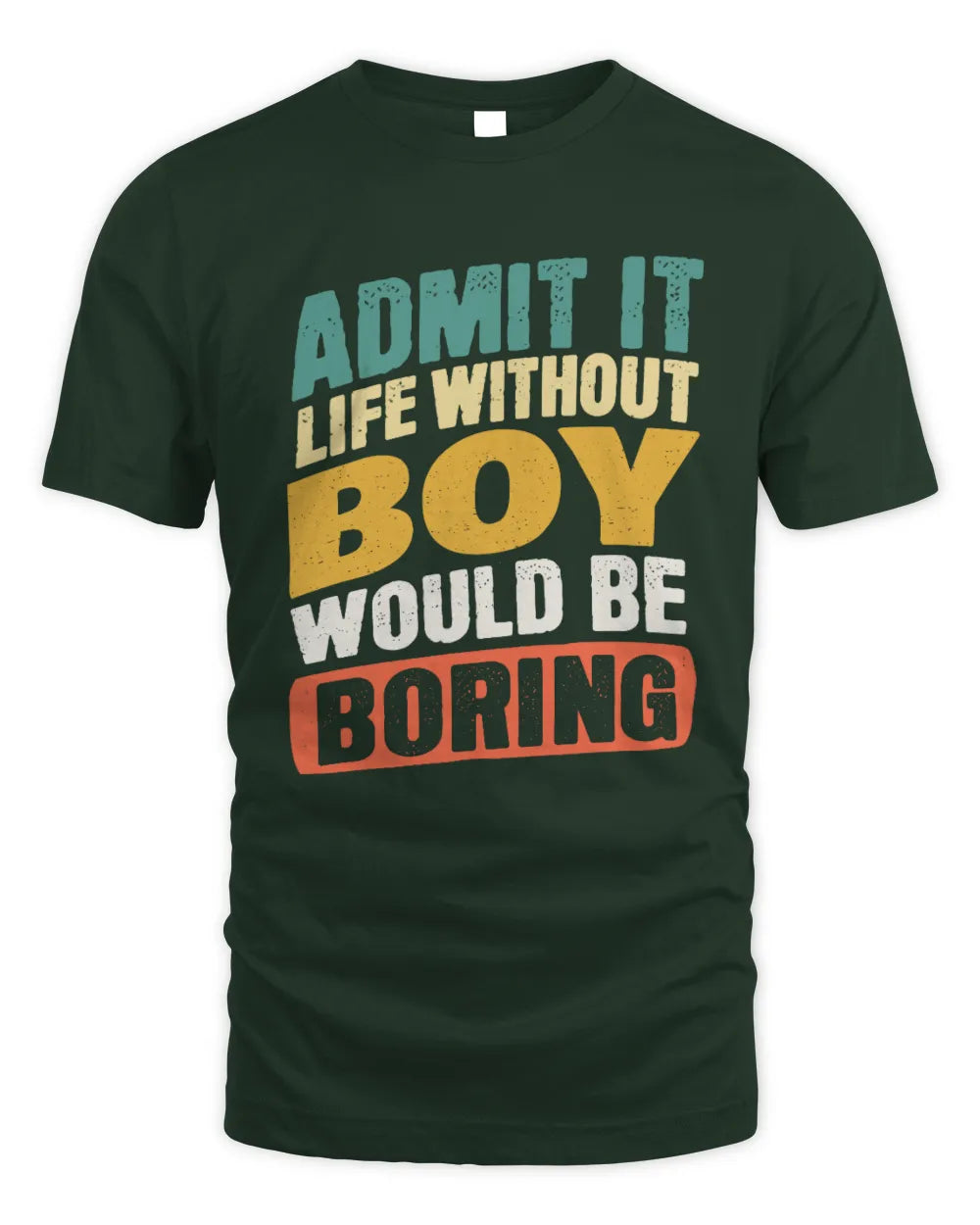 BOY TP88-K4-229
Personalized Funny Quote Apparel “Life Without NAME Would Be Boring” - Unisex Standard T-Shirt - Forest Green