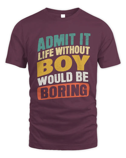 BOY TP88-K4-229
Personalized Funny Quote Apparel “Life Without NAME Would Be Boring” - Unisex Standard T-Shirt - Maroon