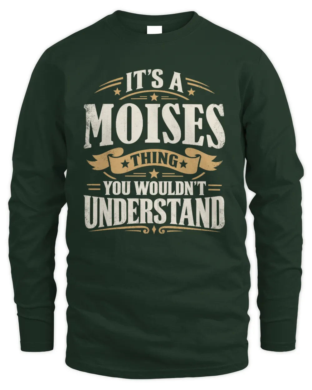 MOISES P08 TH51 - Personalized “It’s a/an [NAME] Thing – You Wouldn’t Understand” Shirt - Men's Long Sleeved T-Shirt - Forest Green