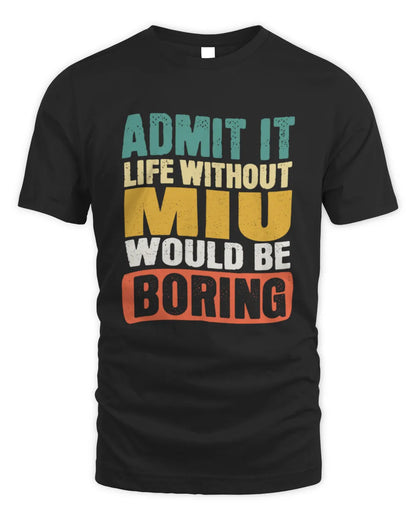 MIU TP86-K3-229 Personalized Funny Quote Apparel “Life Without NAME Would Be Boring” - Unisex Standard T-Shirt - Black