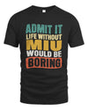 MIU TP86-K3-229 Personalized Funny Quote Apparel “Life Without NAME Would Be Boring”