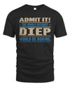 DIEP TP68-K2-968 – Personalized Funny Quote Apparel “The World Without NAME Would Be Boring”