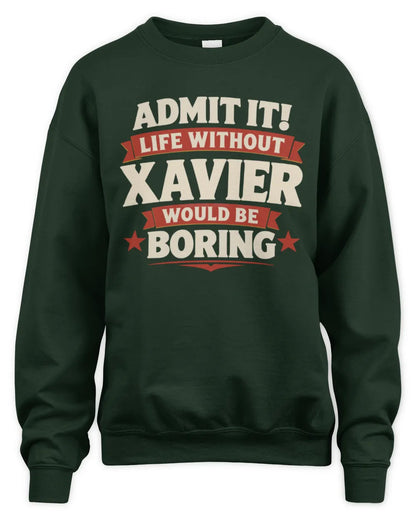 XAVIER P4 KT003 Personalized Funny Quote Apparel “Life Without NAME Would Be Boring” - Unisex Sweatshirt - Forest Green