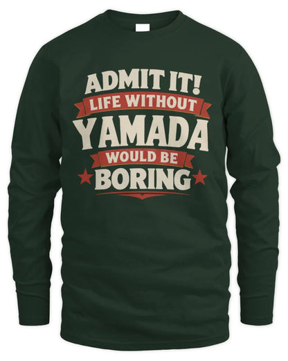 YAMADA P4 KT003 Personalized Funny Quote Apparel “Life Without NAME Would Be Boring” - Men's Long Sleeved T-Shirt - Forest Green