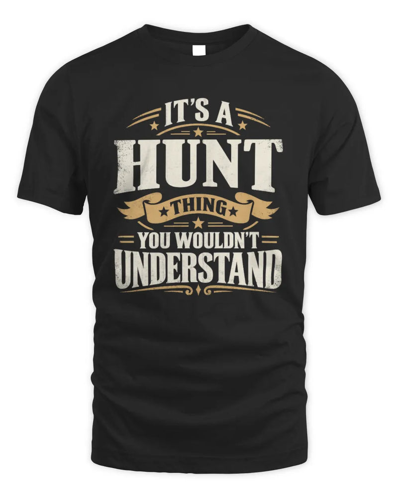 HUNT P08 TH51 - Personalized “It’s a/an [NAME] Thing – You Wouldn’t Understand” Shirt - Unisex Standard T-Shirt - Black