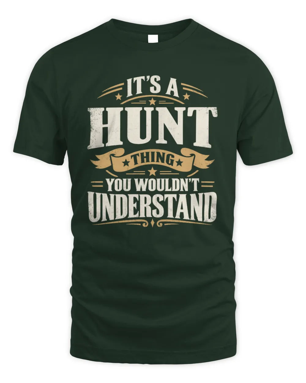 HUNT P08 TH51 - Personalized “It’s a/an [NAME] Thing – You Wouldn’t Understand” Shirt - Unisex Standard T-Shirt - Forest Green