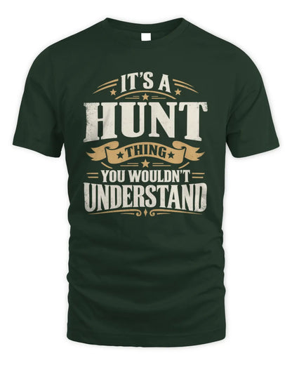 HUNT P08 TH51 - Personalized “It’s a/an [NAME] Thing – You Wouldn’t Understand” Shirt - Unisex Standard T-Shirt - Forest Green