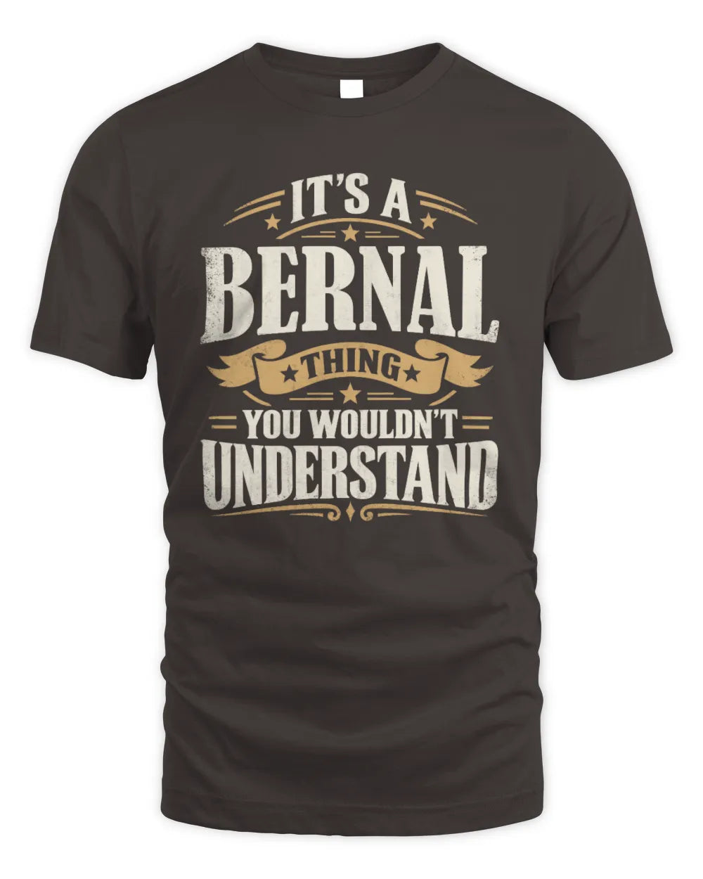 BERNAL P08 TH51 - Personalized “It’s a/an [NAME] Thing – You Wouldn’t Understand” Shirt - Unisex Standard T-Shirt - Dark Chocolate