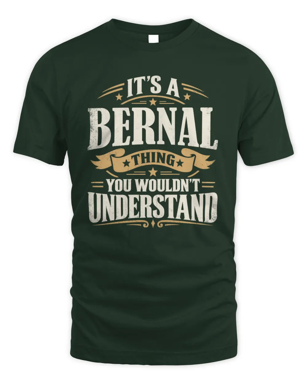BERNAL P08 TH51 - Personalized “It’s a/an [NAME] Thing – You Wouldn’t Understand” Shirt - Unisex Standard T-Shirt - Forest Green
