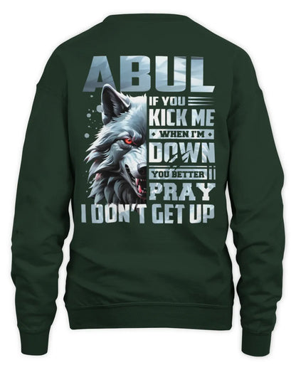 ABUL AP62-K4-666 - Personalized Fierce Wolf Quote Apparel “If You Kick Me When I’m Down, You Better Pray I Don’t Get Up” - Unisex Sweatshirt - Forest Green