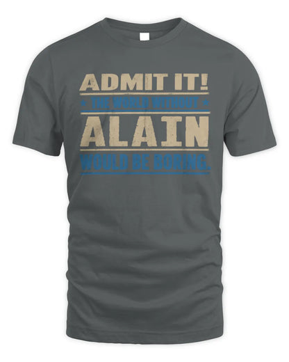 ALAIN TP68-K2-968 – Personalized Funny Quote Apparel “The World Without NAME Would Be Boring” - Unisex Standard T-Shirt - Charcoal