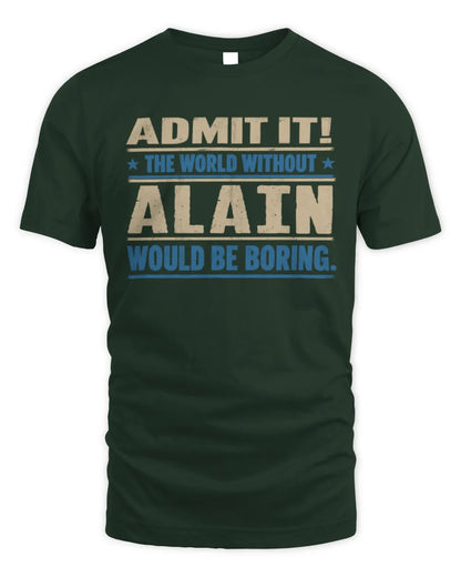 ALAIN TP68-K2-968 – Personalized Funny Quote Apparel “The World Without NAME Would Be Boring” - Unisex Standard T-Shirt - Forest Green