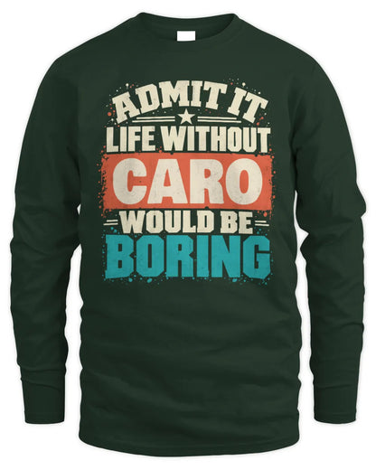 CARO P02-TH11-226 Personalized Admit It Life Without [Name] Would Be Boring T-Shirt - Custom Name Funny Gift - Men's Long Sleeved T-Shirt - Forest Green
