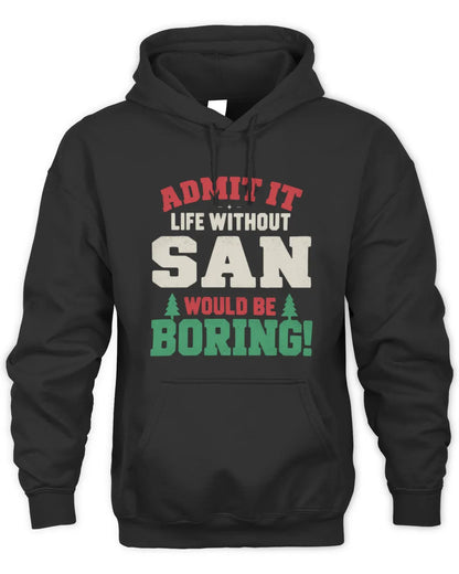 SAN P5 TH08 Christmas T-Shirt – “Life Without NAME Would Be Boring” - Unisex Hoodie - Black