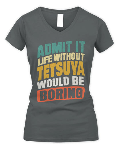 TETSUYA TP88-K4-229
Personalized Funny Quote Apparel “Life Without NAME Would Be Boring” - Women's V-Neck T-Shirt - Charcoal