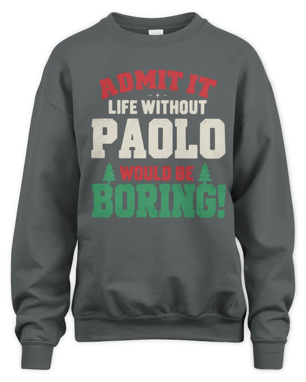 PAOLO P5 TH08 Christmas T-Shirt – “Life Without NAME Would Be Boring” - Unisex Sweatshirt - Charcoal