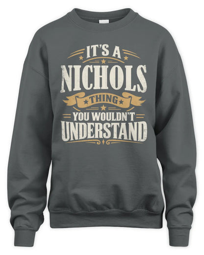 NICHOLS P08 TH51 - Personalized “It’s a/an [NAME] Thing – You Wouldn’t Understand” Shirt - Unisex Sweatshirt - Charcoal