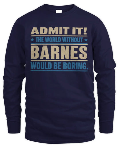 BARNES TP68-K2-968 – Personalized Funny Quote Apparel “The World Without NAME Would Be Boring” - Men's Long Sleeved T-Shirt - Navy