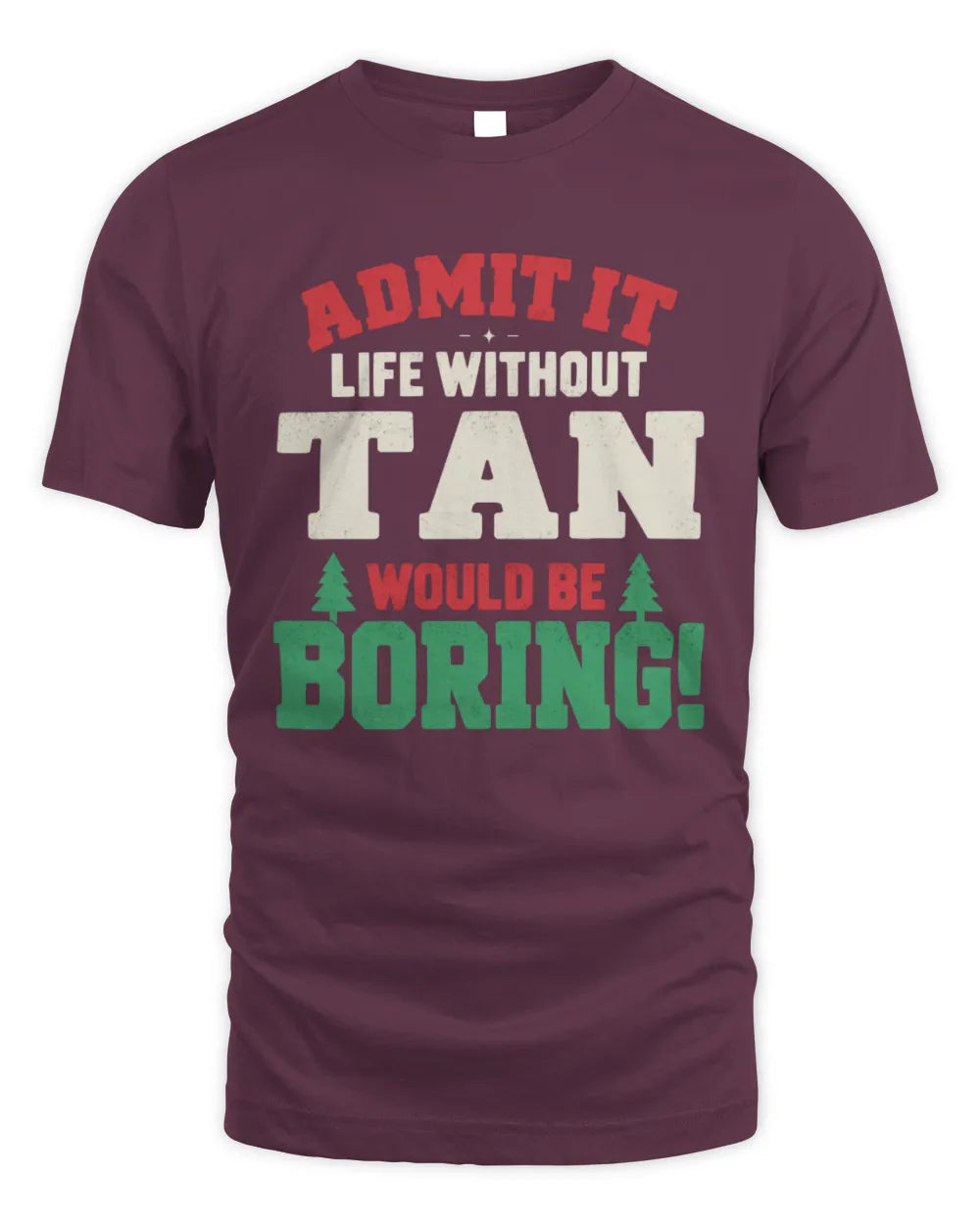 TAN P5 TH08 Christmas T-Shirt – “Life Without NAME Would Be Boring” - Unisex Standard T-Shirt - Maroon