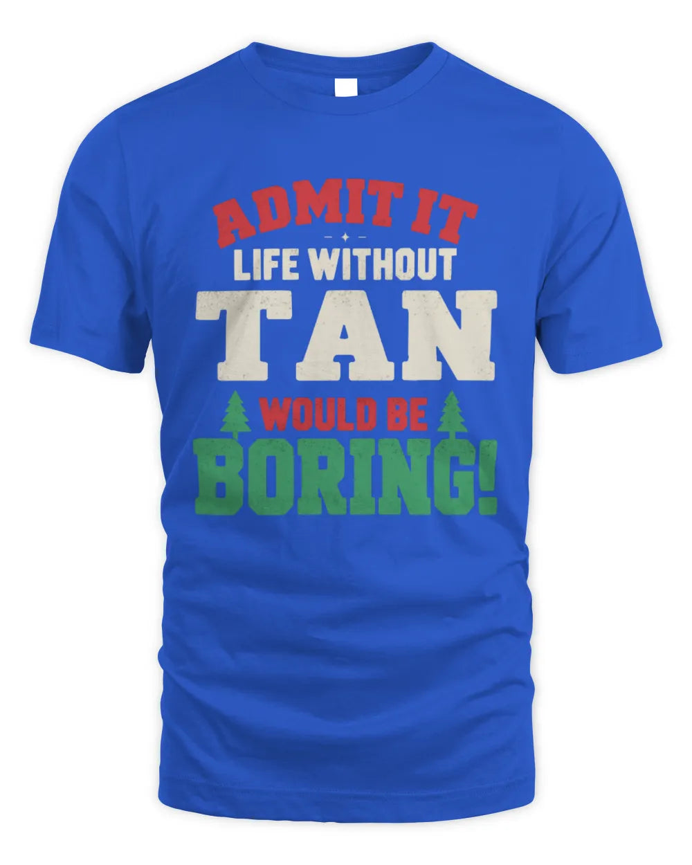 TAN P5 TH08 Christmas T-Shirt – “Life Without NAME Would Be Boring” - Unisex Standard T-Shirt - Royal