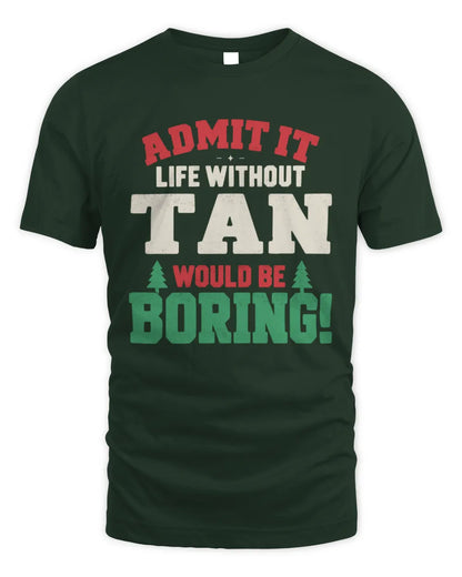 TAN P5 TH08 Christmas T-Shirt – “Life Without NAME Would Be Boring” - Unisex Standard T-Shirt - Forest Green