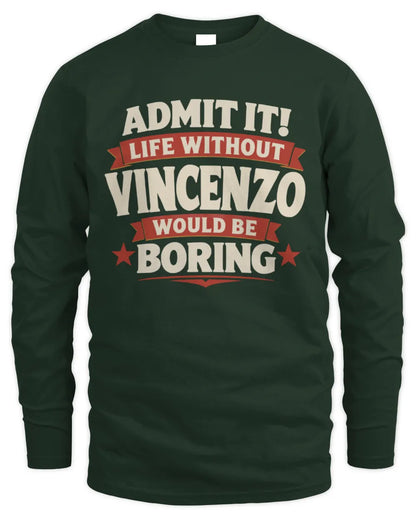VINCENZO P4 KT003 Personalized Funny Quote Apparel “Life Without NAME Would Be Boring” - Men's Long Sleeved T-Shirt - Forest Green