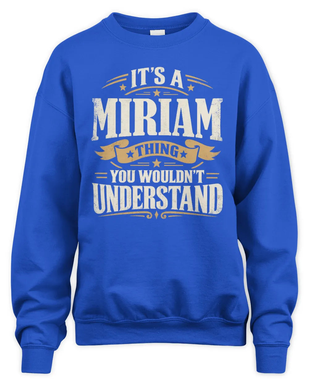 MIRIAM P08 TH51 - Personalized “It’s a/an [NAME] Thing – You Wouldn’t Understand” Shirt - Unisex Sweatshirt - Royal