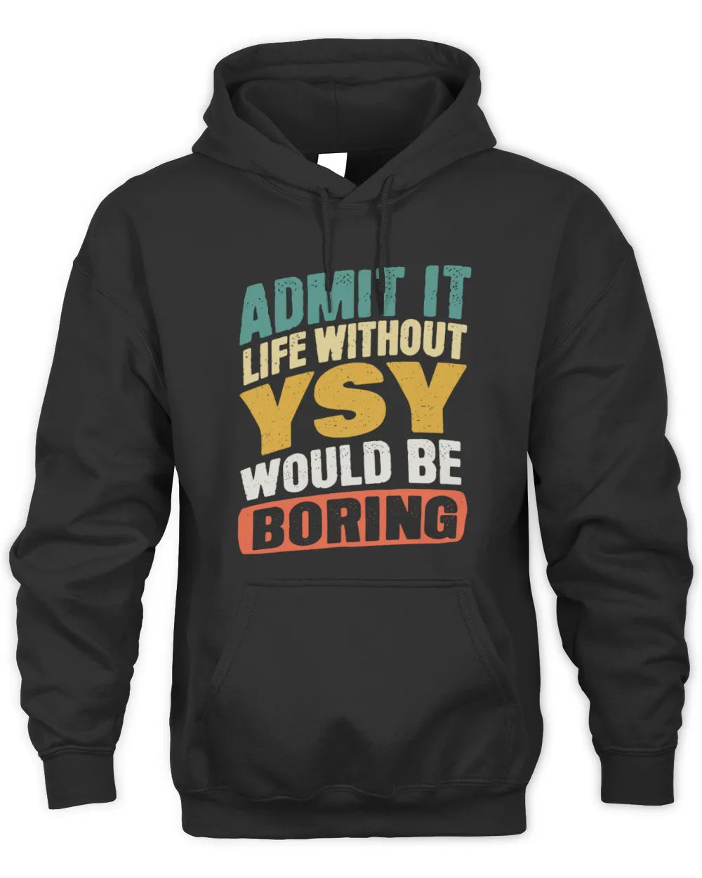 YSY TP88-K4-229
Personalized Funny Quote Apparel “Life Without NAME Would Be Boring” - Unisex Hoodie - Black