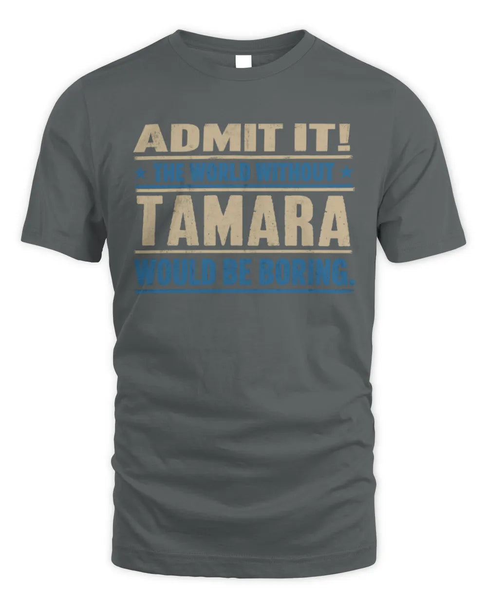 TAMARA TP68-K2-968 – Personalized Funny Quote Apparel “The World Without NAME Would Be Boring” - Unisex Standard T-Shirt - Charcoal