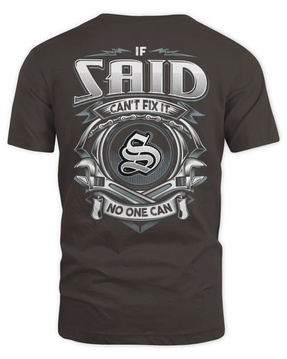 SAID AP81-K4-626 - Personalized Ahmed Quote Apparel “If Ahmed Can't Fix It, No One Can” - Unisex Standard T-Shirt - Dark Chocolate