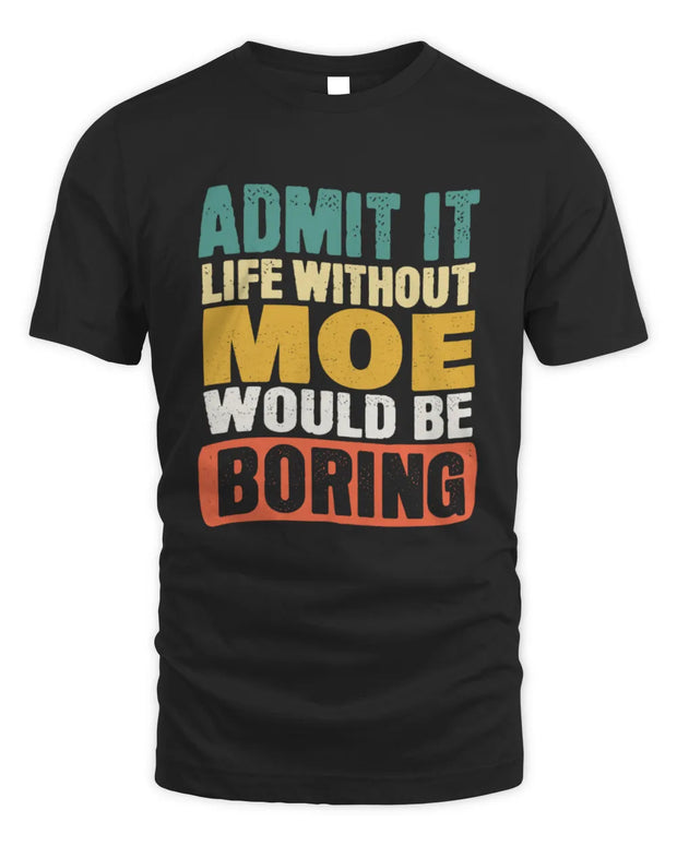 MOE TP86-K3-229 Personalized Funny Quote Apparel “Life Without NAME Would Be Boring”