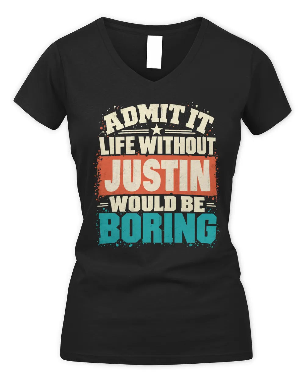 JUSTIN P02-TH11-226 Personalized Admit It Life Without [Name] Would Be Boring T-Shirt - Custom Name Funny Gift - Women's V-Neck T-Shirt - Black