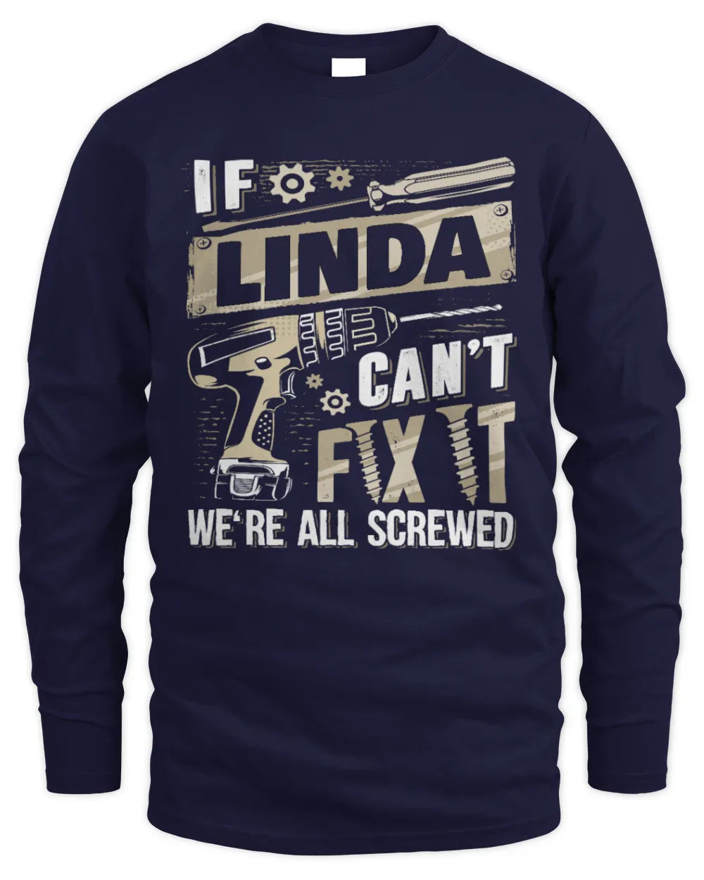 LINDA TX03 P02 - Personalized Handyman Mechanic Shirt “If NAME Can’t Fix It, We’re All Screwed” - Men's Long Sleeved T-Shirt - Navy