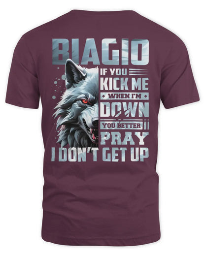 BIAGIO AP62-K4-666 - Personalized Fierce Wolf Quote Apparel “If You Kick Me When I’m Down, You Better Pray I Don’t Get Up” - Unisex Standard T-Shirt - Maroon