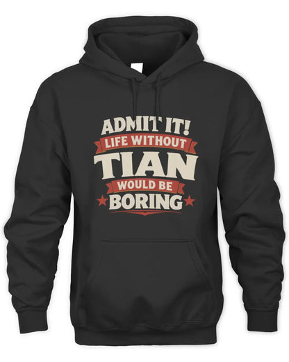 TIAN P4 KT003 Personalized Funny Quote Apparel “Life Without NAME Would Be Boring” - Unisex Hoodie - Black