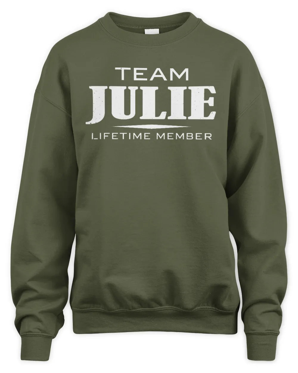 JULIE BL62-K4-128 - Personalized “Team NAME Lifetime Member” - Unisex Sweatshirt - Military Green