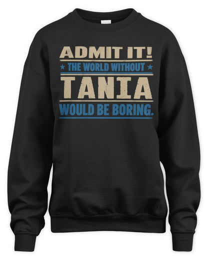 TANIA TP68-K2-968 – Personalized Funny Quote Apparel “The World Without NAME Would Be Boring” - Unisex Sweatshirt - Black
