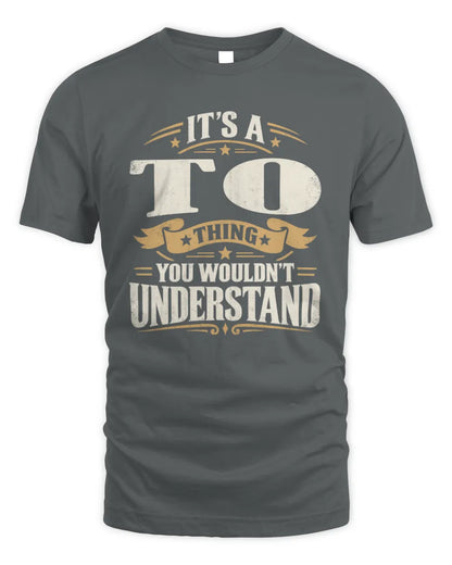TO P08 TH51 - Personalized “It’s a/an [NAME] Thing – You Wouldn’t Understand” Shirt - Unisex Standard T-Shirt - Charcoal
